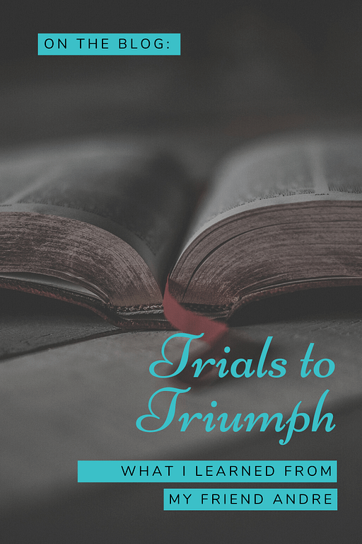 Trials to Triumph: What I learned from my friend Andre