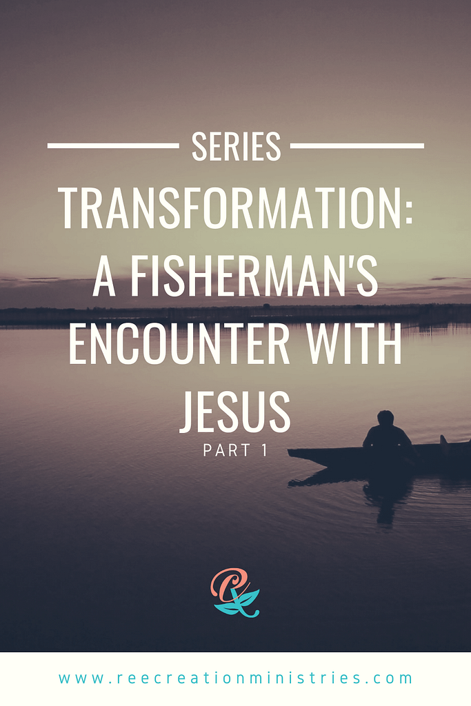 Transformation: A Fisherman's Encounter With Jesus Part 1